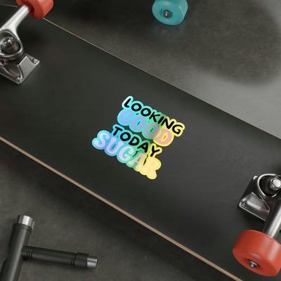 Lookin good Today Sugar Holographic Die-cut Stickers
